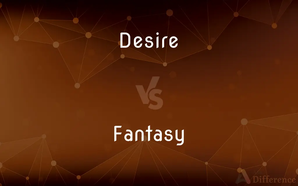 Desire vs. Fantasy — What's the Difference?