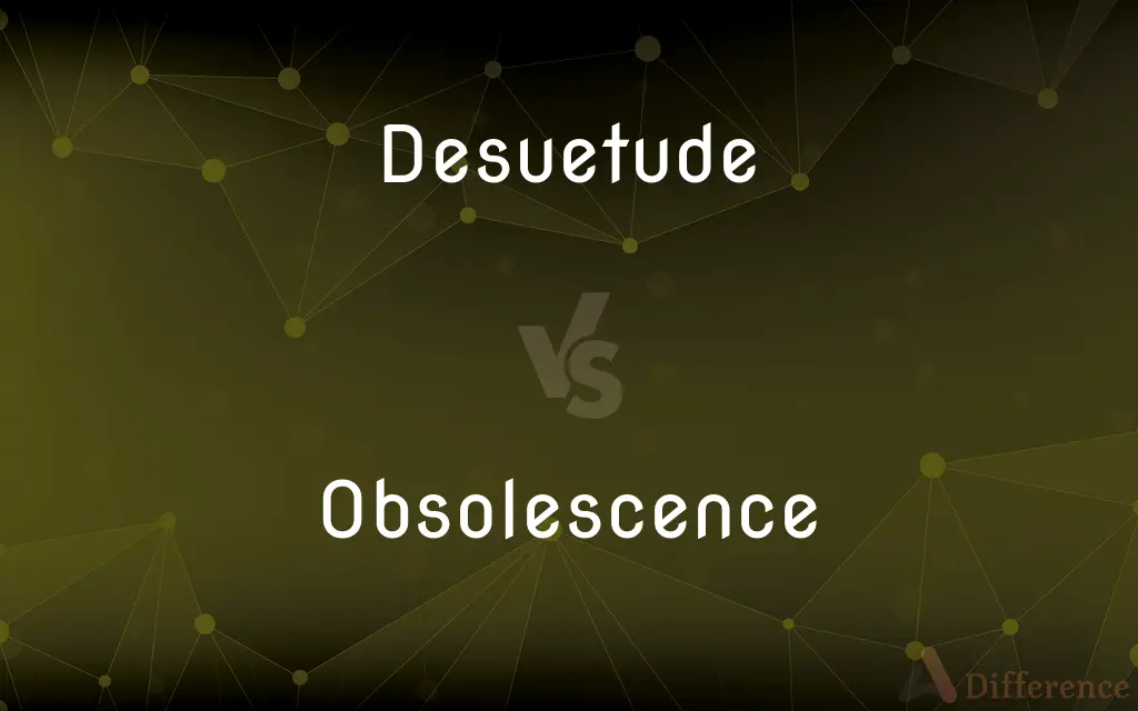 Desuetude vs. Obsolescence — What's the Difference?