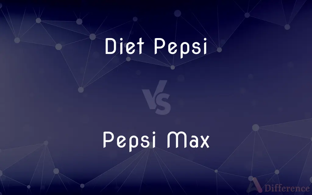 Diet Pepsi vs. Pepsi Max — What's the Difference?