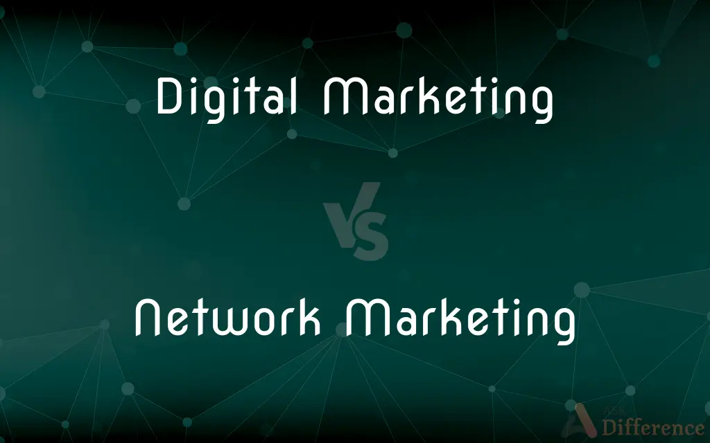 Digital Marketing vs. Network Marketing — What's the Difference?