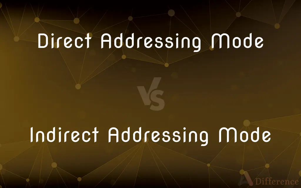 Direct Addressing Mode vs. Indirect Addressing Mode — What's the Difference?