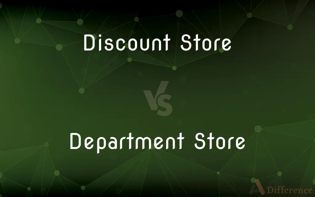 Discount Store vs. Department Store — What's the Difference?