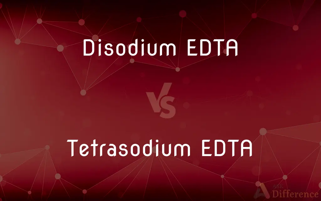 Disodium EDTA vs. Tetrasodium EDTA — What's the Difference?