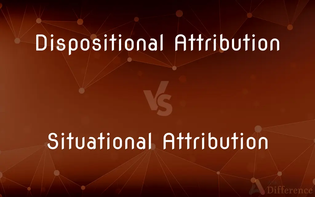 Dispositional Attribution vs. Situational Attribution — What's the Difference?