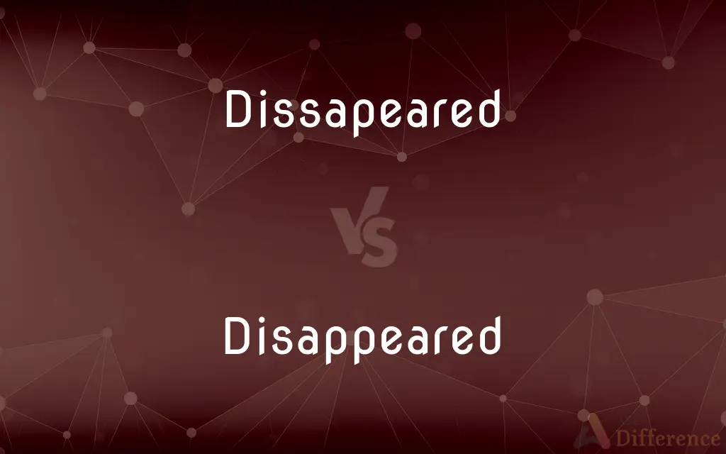 Dissapeared vs. Disappeared — Which is Correct Spelling?