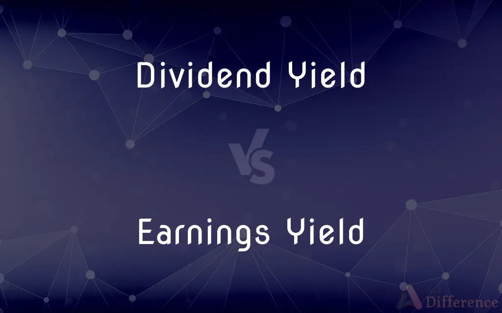 Dividend Yield vs. Earnings Yield — What's the Difference?