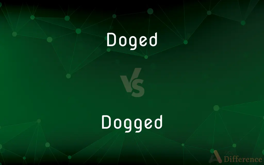 Doged vs. Dogged — Which is Correct Spelling?