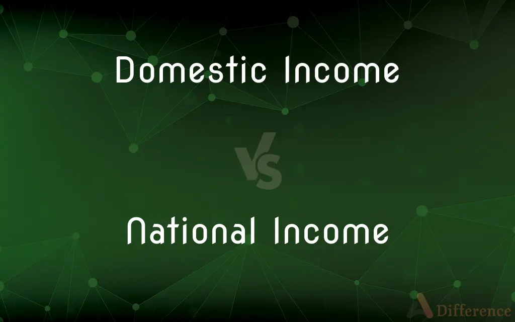 Domestic Income vs. National Income — What's the Difference?