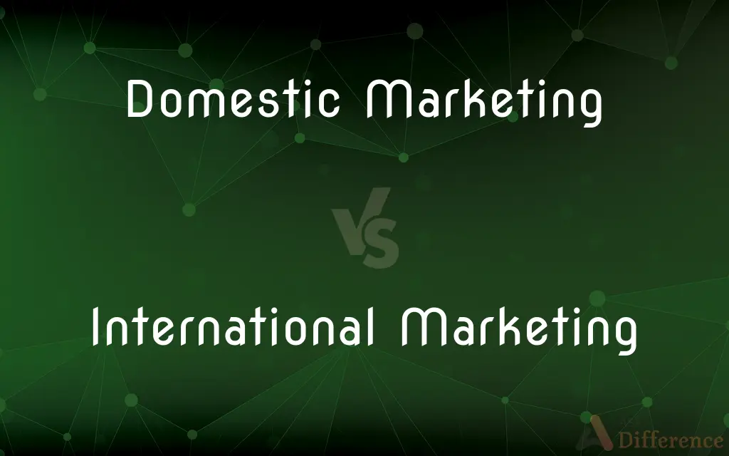 Domestic Marketing vs. International Marketing — What's the Difference?