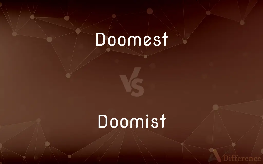 Doomest vs. Doomist — Which is Correct Spelling?