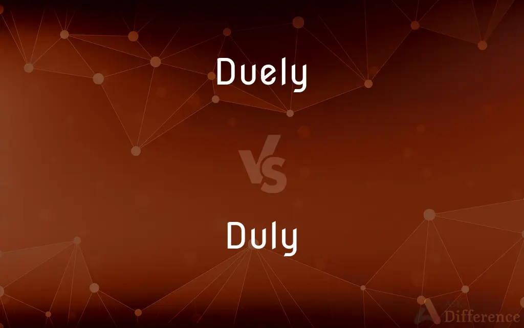 Duely vs. Duly — Which is Correct Spelling?