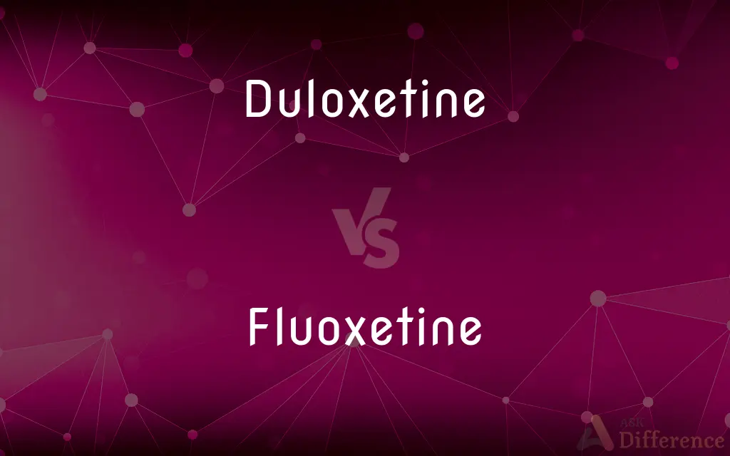 Duloxetine vs. Fluoxetine — What's the Difference?