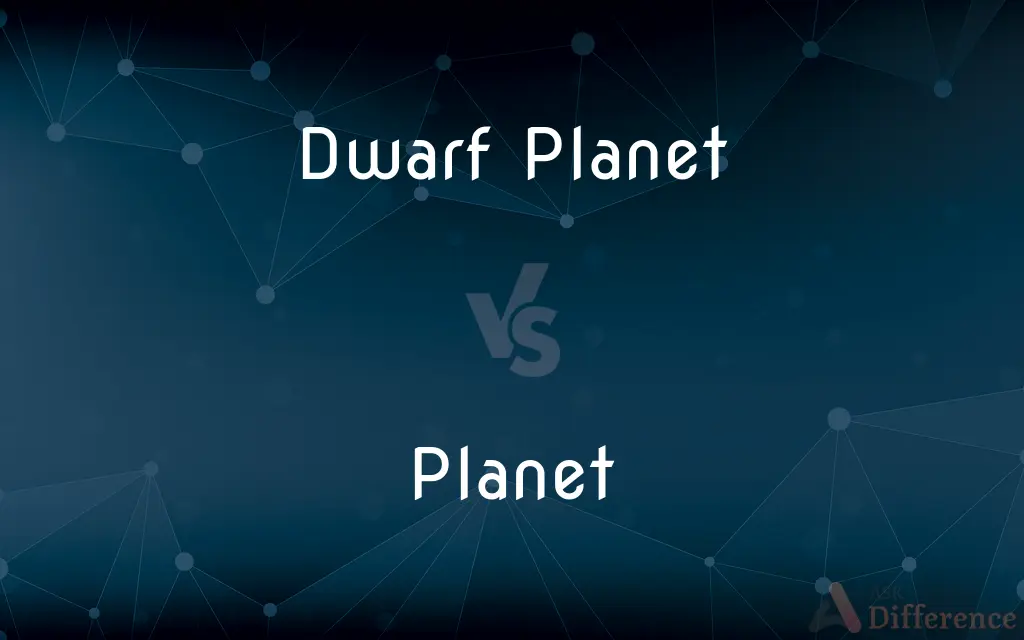 Dwarf Planet vs. Planet — What's the Difference?