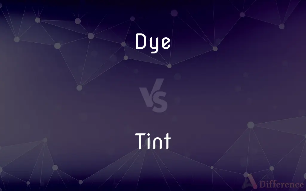 Dye vs. Tint — What's the Difference?