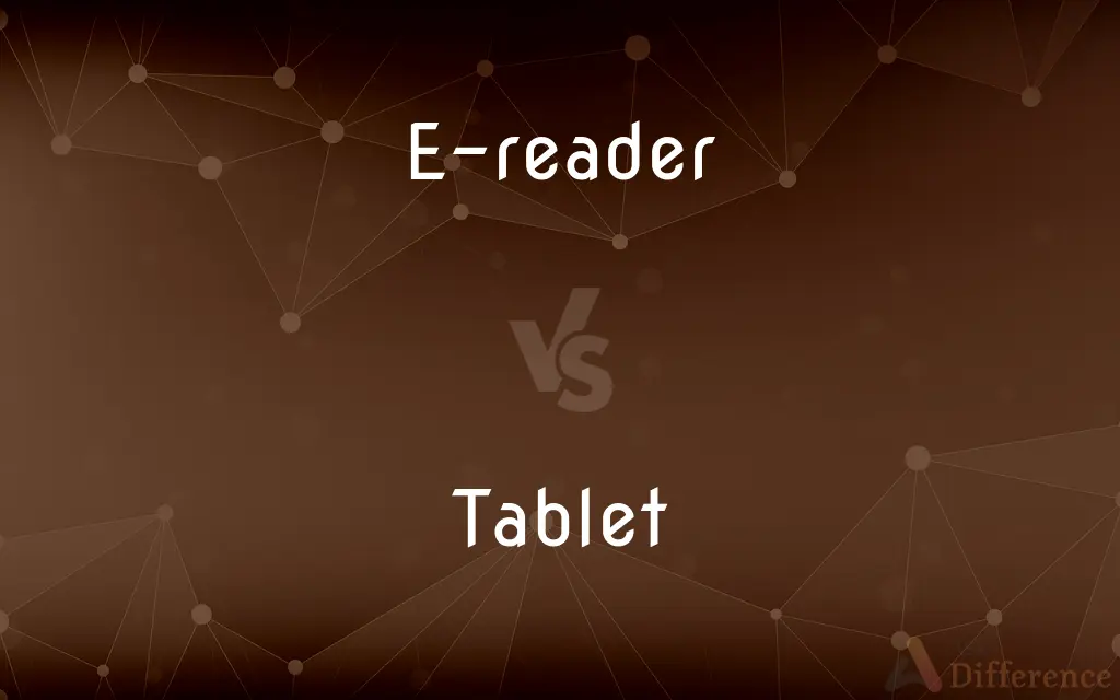 E-reader vs. Tablet — What's the Difference?