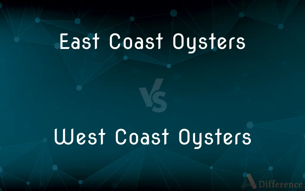 East Coast Oysters vs. West Coast Oysters — What's the Difference?