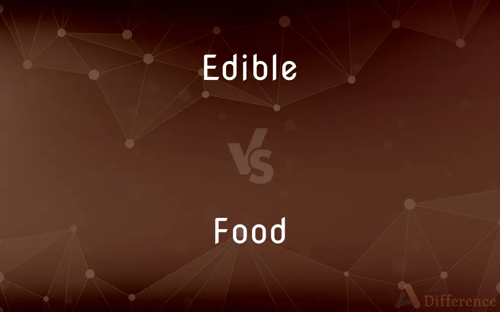 Edible vs. Food — What's the Difference?