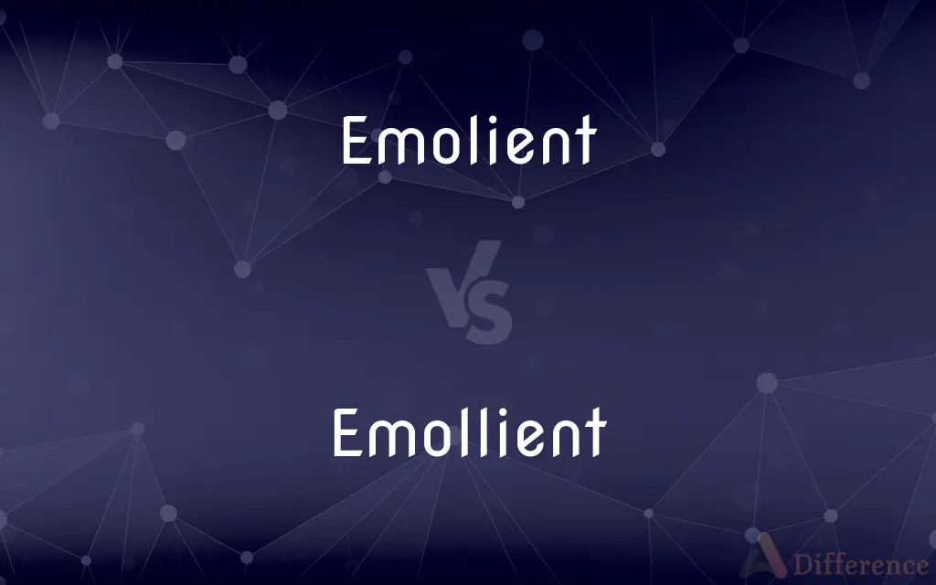 Emolient vs. Emollient — Which is Correct Spelling?