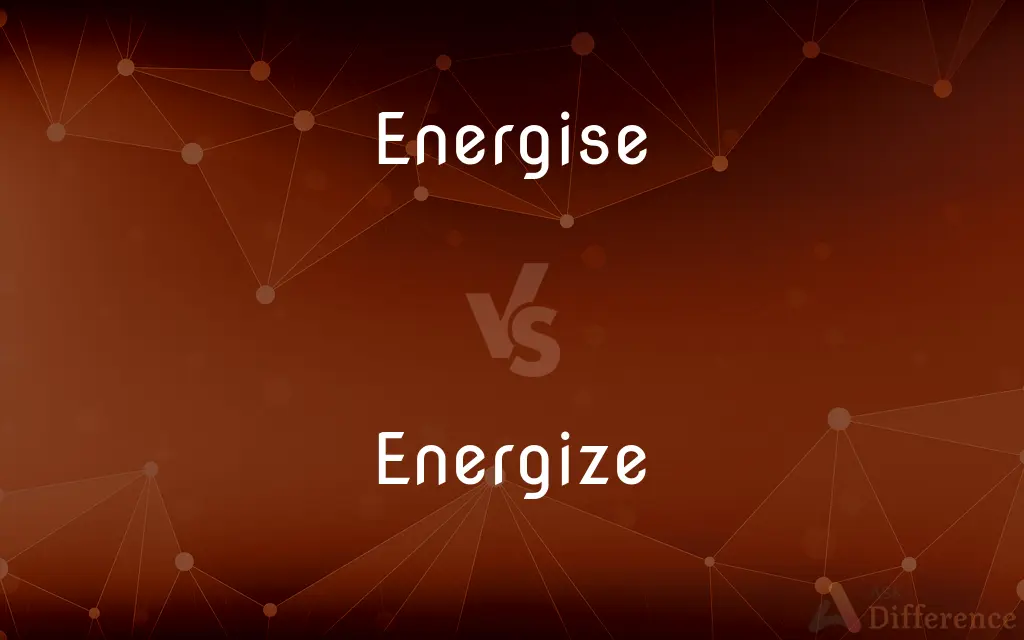 Energise vs. Energize — What's the Difference?