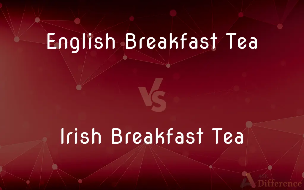 English Breakfast Tea vs. Irish Breakfast Tea — What's the Difference?