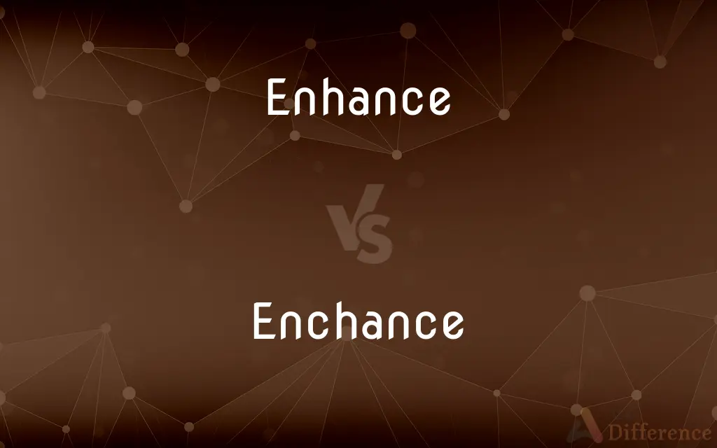 Enhance Vs Enchance What s The Difference 