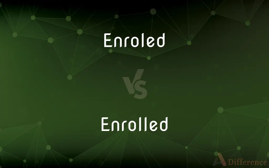 Enroled vs. Enrolled — Which is Correct Spelling?