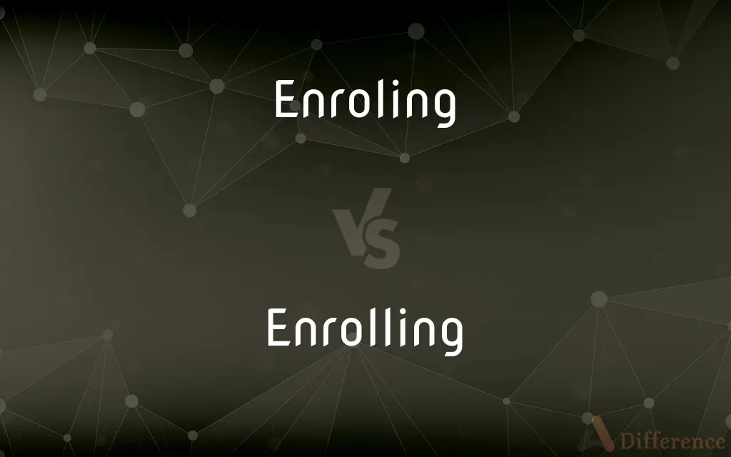 Enroling vs. Enrolling — Which is Correct Spelling?