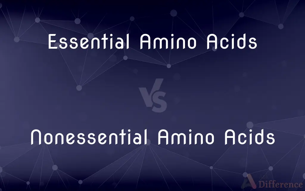 Essential Amino Acids vs. Nonessential Amino Acids — What's the Difference?