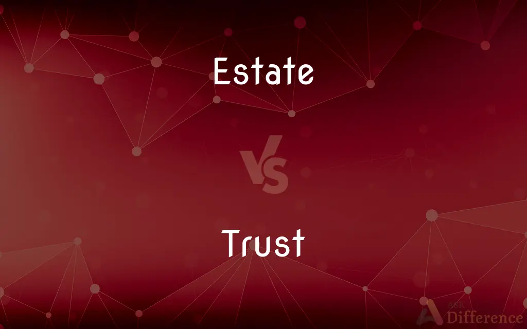 Estate vs. Trust — What's the Difference?