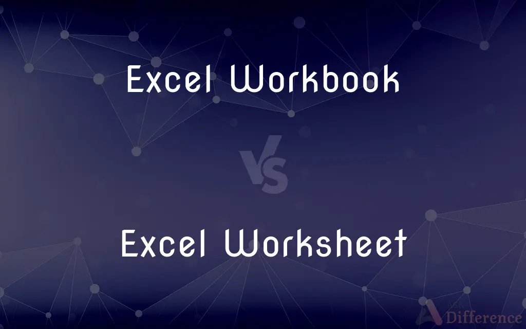 Excel Workbook vs. Excel Worksheet — What's the Difference?