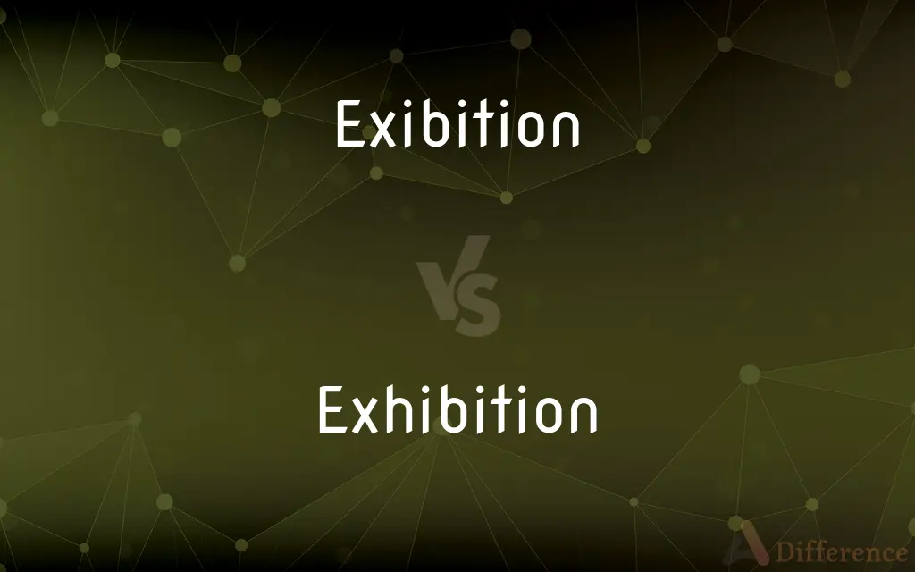 Exibition vs. Exhibition — Which is Correct Spelling?