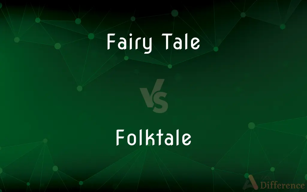 Fairy Tale vs. Folktale — What's the Difference?