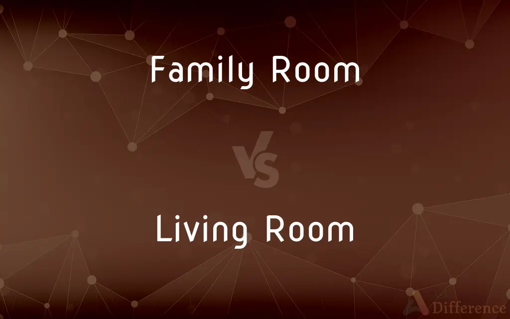 Family Room vs. Living Room — What's the Difference?