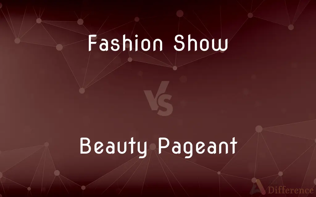 Fashion Show vs. Beauty Pageant — What's the Difference?