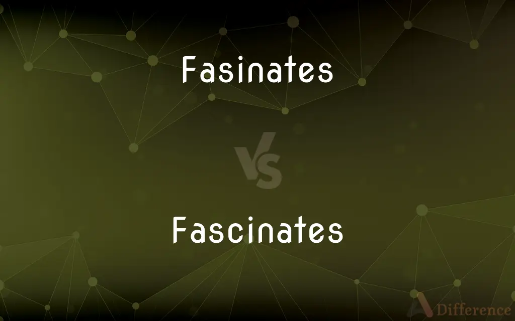 Fasinates vs. Fascinates — Which is Correct Spelling?