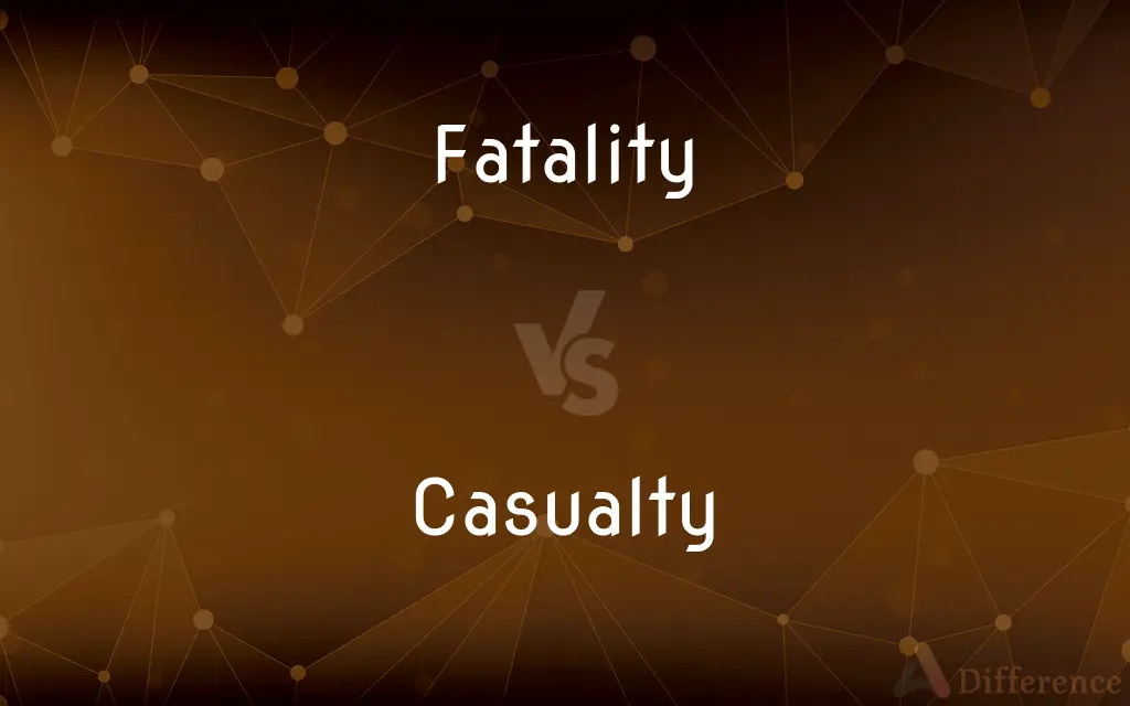 Fatality vs. Casualty — What's the Difference?