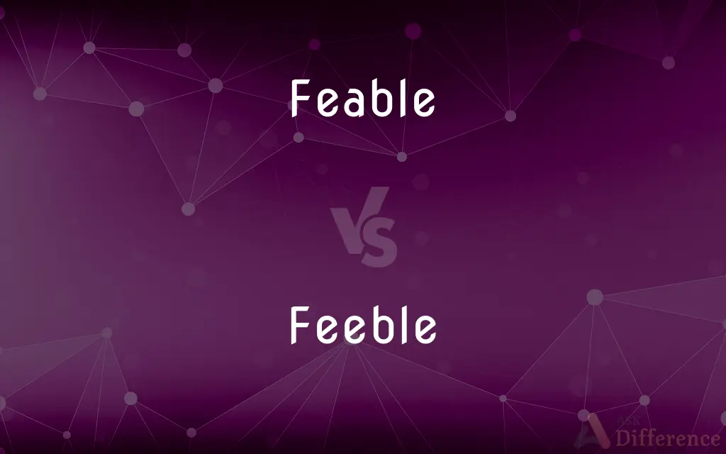 Feable vs. Feeble — Which is Correct Spelling?