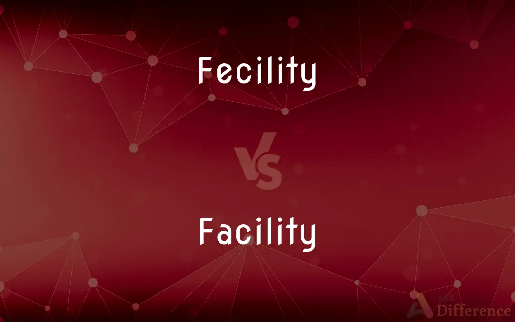 Fecility vs. Facility — Which is Correct Spelling?