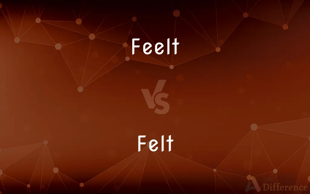 Feelt vs. Felt — Which is Correct Spelling?