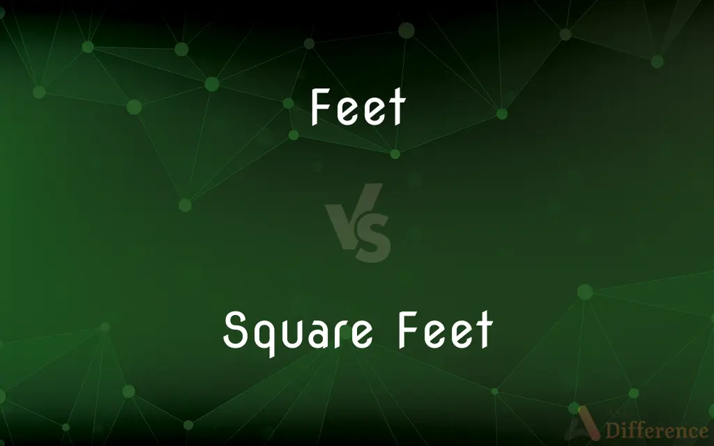 Feet vs. Square Feet — What's the Difference?