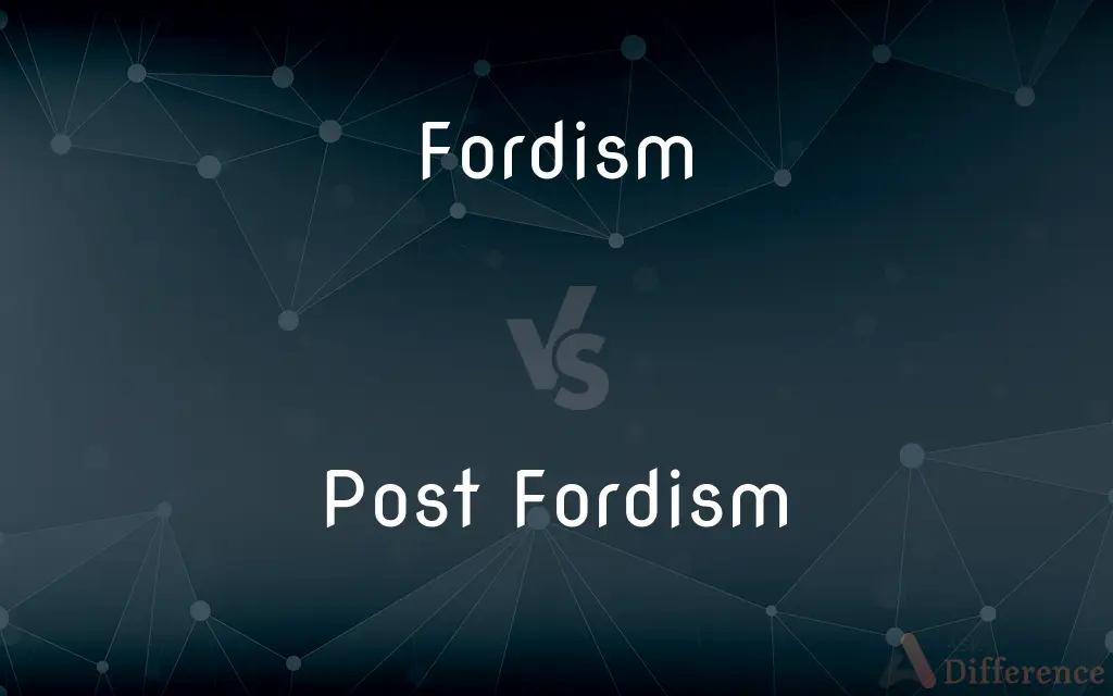 Fordism vs. Post Fordism — What's the Difference?
