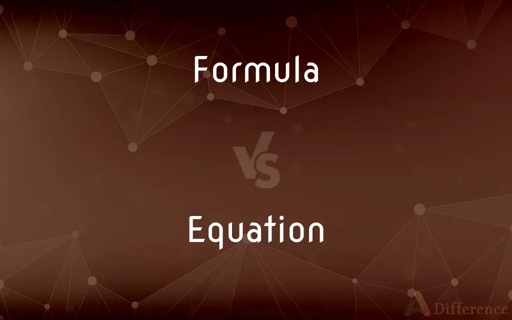 Formula vs. Equation — What's the Difference?