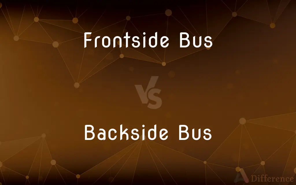 Frontside Bus vs. Backside Bus — What's the Difference?