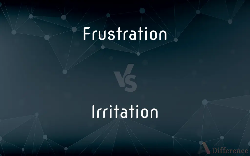 Frustration vs. Irritation — What's the Difference?