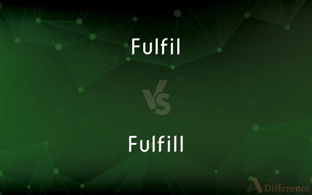 Fulfil Vs Fulfill What s The Difference 