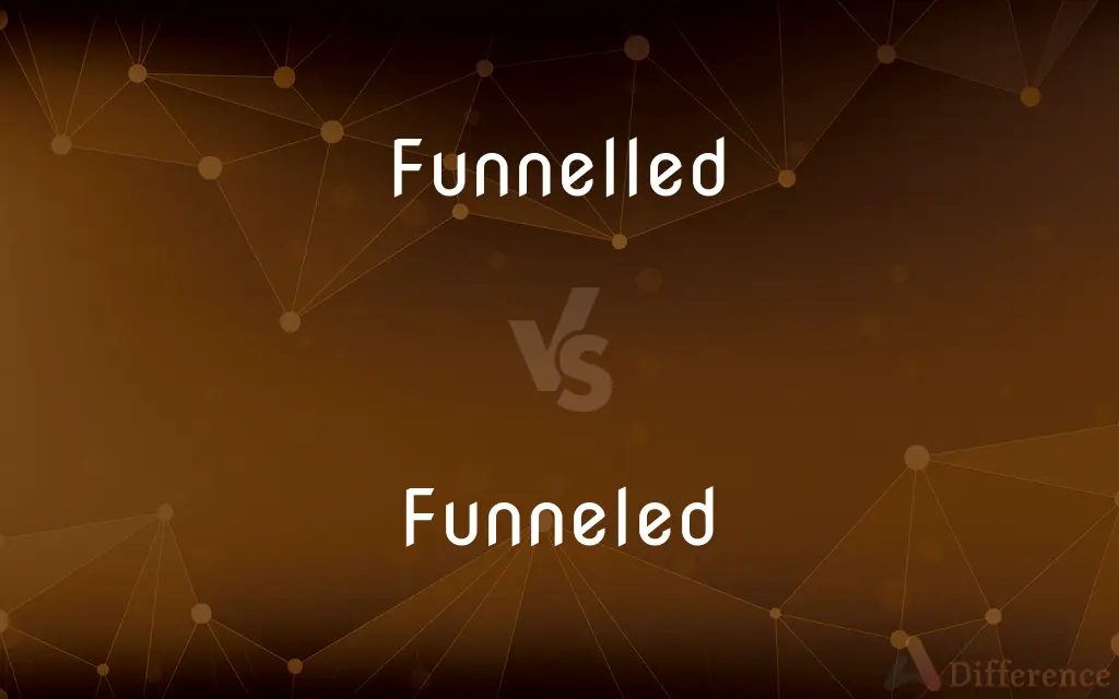 Funnelled vs. Funneled — What's the Difference?