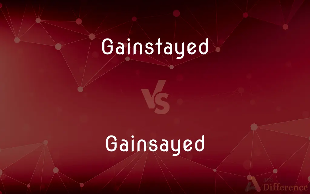 Gainstayed vs. Gainsayed — Which is Correct Spelling?