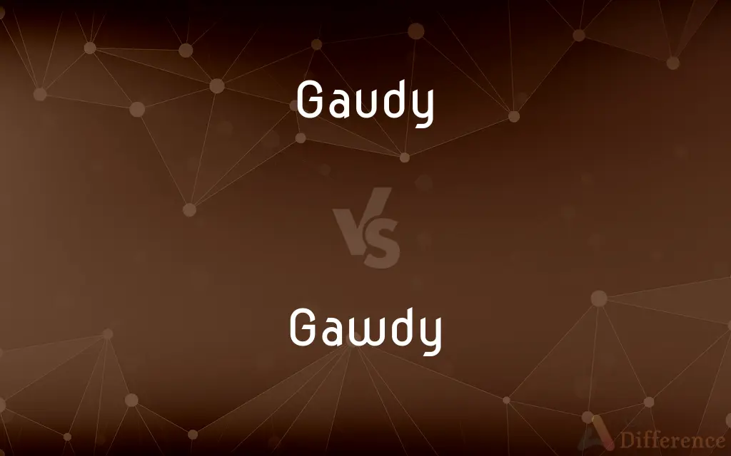 Gaudy vs. Gawdy — Which is Correct Spelling?