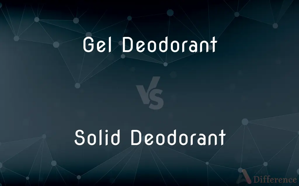 Gel Deodorant vs. Solid Deodorant — What's the Difference?