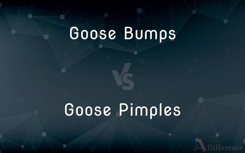 Goose Bumps vs. Goose Pimples — What's the Difference?